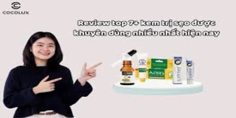 [Review] Top 3 kem trị sẹo thâm được ưa chuộng nhất năm 2017